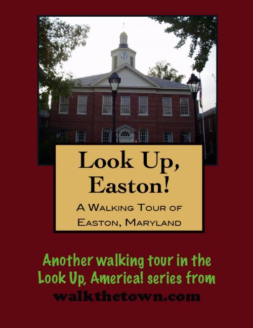 Cover of the book A Walking Tour of Easton, Maryland by Doug Gelbert, Doug Gelbert