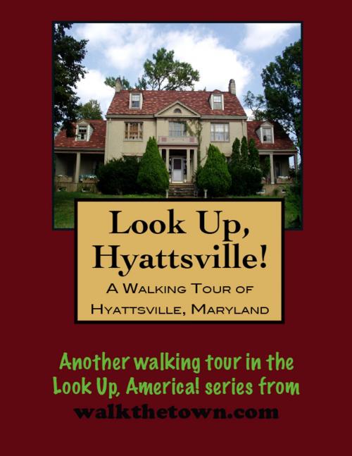 Cover of the book A Walking Tour of Hyattsville, Maryland by Doug Gelbert, Doug Gelbert