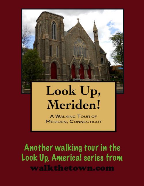 Cover of the book A Walking Tour of Meriden, Connecticut by Doug Gelbert, Doug Gelbert