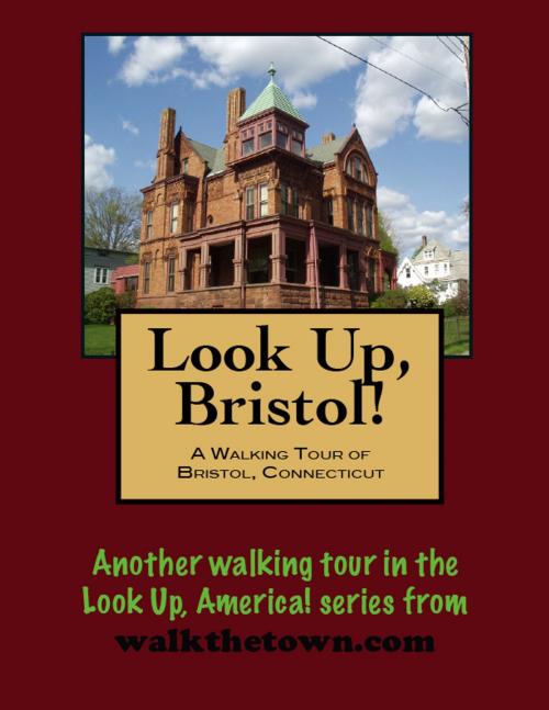 Cover of the book A Walking Tour of Bristol, Connecticut by Doug Gelbert, Doug Gelbert