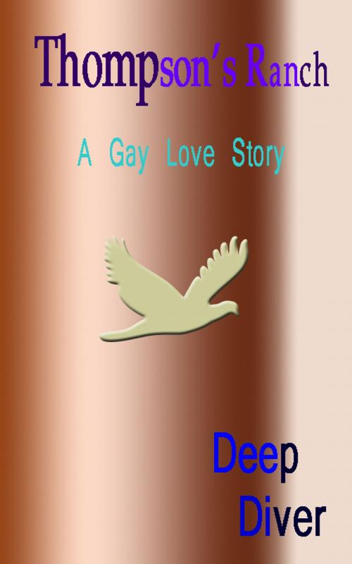 Cover of the book Thompson's Ranch: A Gay Love Story by Deep Diver, Deep Diver