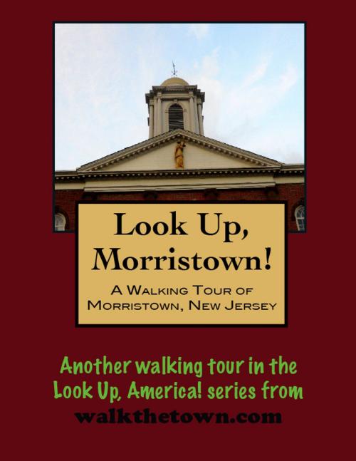 Cover of the book A Walking Tour of Morristown, New Jersey by Doug Gelbert, Doug Gelbert