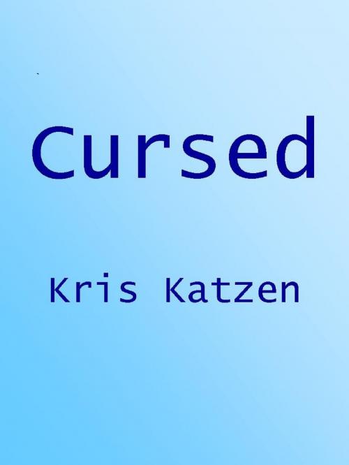 Cover of the book Cursed by Kris Katzen, Bluetrix Books