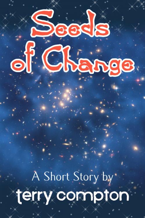 Cover of the book Seeds of Change by Terry Compton, Terry Compton