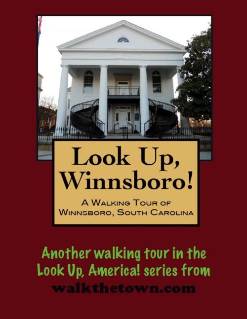 Cover of the book A Walking Tour of Winnsboro, South Carolina by Doug Gelbert, Doug Gelbert