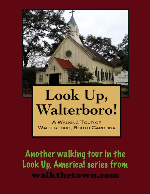 Cover of the book A Walking Tour of Walterboro, South Carolina by Doug Gelbert, Doug Gelbert