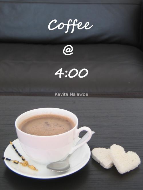 Cover of the book Coffee @ 4:00 by Kavita Nalawde, Kavita Nalawde