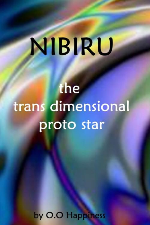 Cover of the book Nibiru: the Trans Dimensional Proto Star by O-O Happiness, O-O Happiness