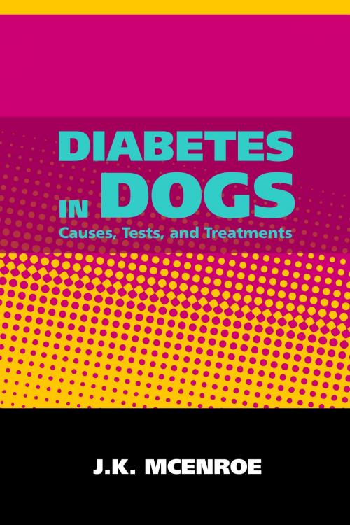 Cover of the book Diabetes in Dogs by JK McEnroe, Andale LLC