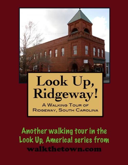 Cover of the book A Walking Tour of Ridgeway, South Carolina by Doug Gelbert, Doug Gelbert