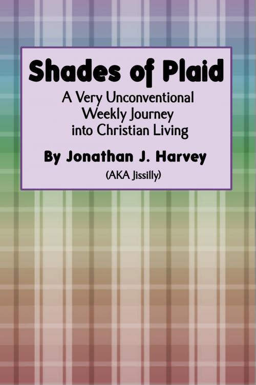 Cover of the book Shades of Plaid (A Very Unconventional Weekly Journey into Christian Living) by Jonathan Harvey, Jonathan Harvey
