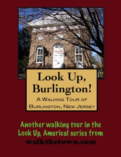 Cover of the book A Walking Tour of Burlington, New Jersey by Doug Gelbert, Doug Gelbert