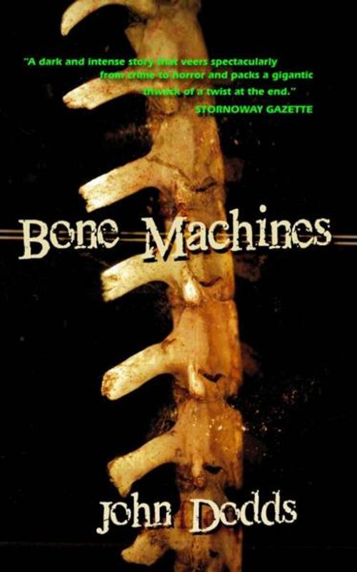 Cover of the book Bone Machines by John Dodds, Just Imagine It Ink