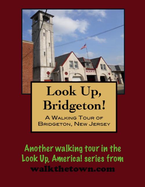 Cover of the book A Walking Tour of Bridgeton, New Jersey by Doug Gelbert, Doug Gelbert