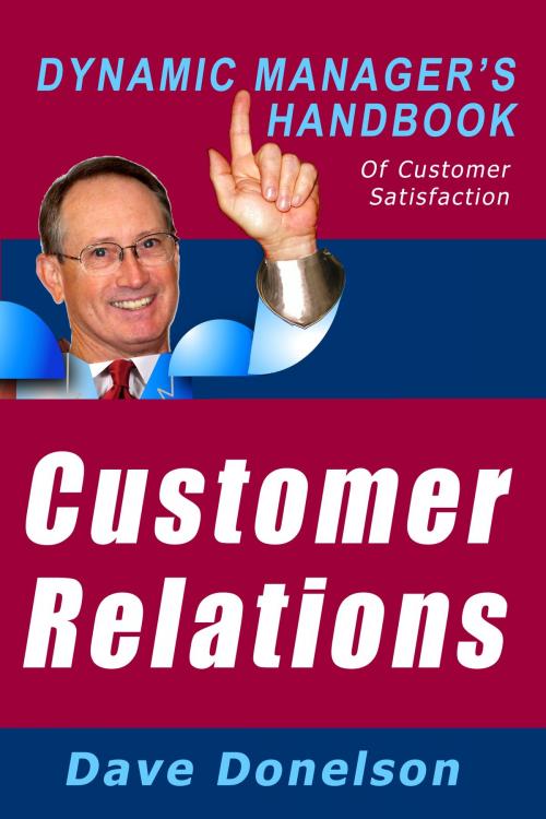 Cover of the book Customer Relations: The Dynamic Manager’s Handbook Of Customer Satisfaction by Dave Donelson, Dave Donelson