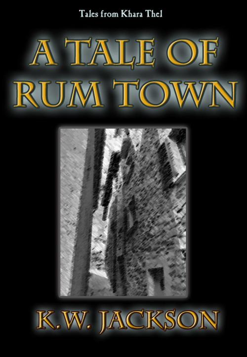 Cover of the book A Tale of Rum Town by K.W. Jackson, K.W. Jackson