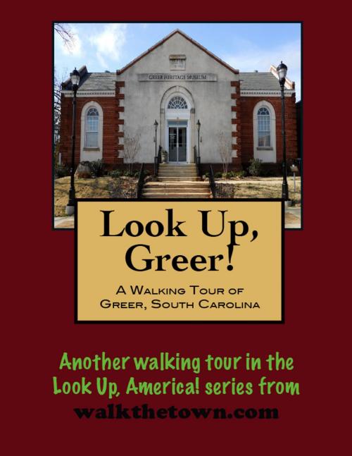 Cover of the book A Walking Tour of Greer, South Carolina by Doug Gelbert, Doug Gelbert