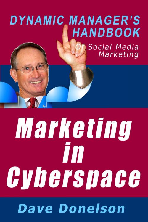 Cover of the book Marketing In Cyberspace: The Dynamic Manager’s Handbook Of Social Media Marketing by Dave Donelson, Dave Donelson