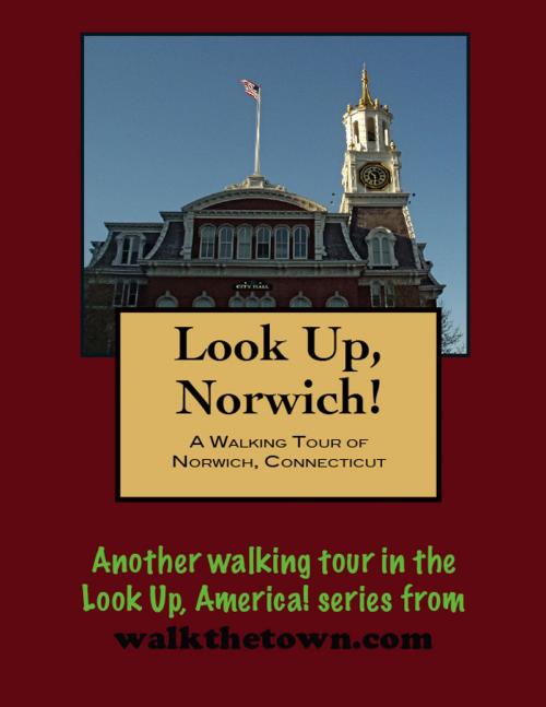 Cover of the book A Walking Tour of Norwich, Connecticut by Doug Gelbert, Doug Gelbert