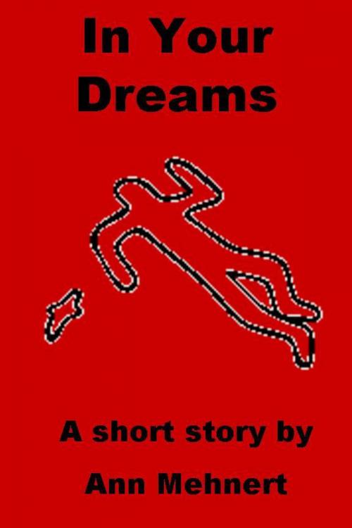 Cover of the book In Your Dreams by Ann Mehnert, JJ Press