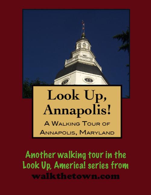 Cover of the book A Walking Tour of Annapolis, Maryland by Doug Gelbert, Doug Gelbert