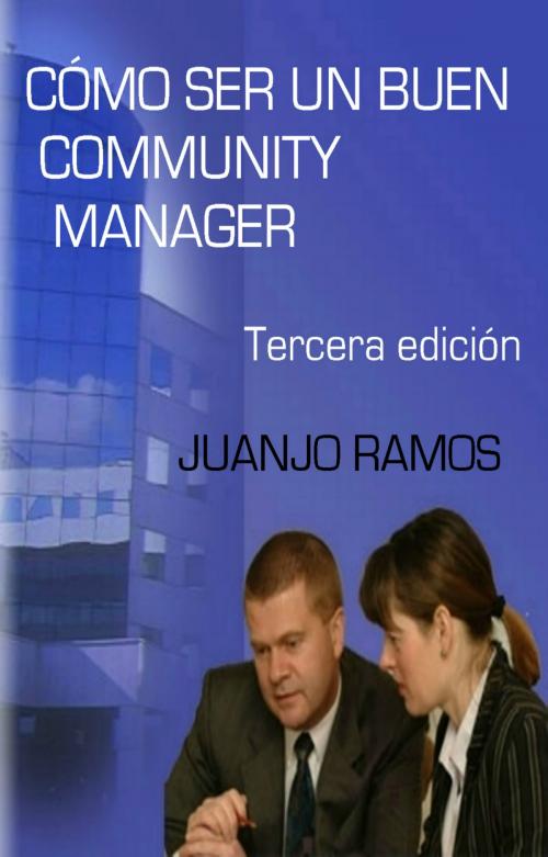 Cover of the book Cómo ser un buen Community Manager by Juanjo Ramos, Juanjo Ramos
