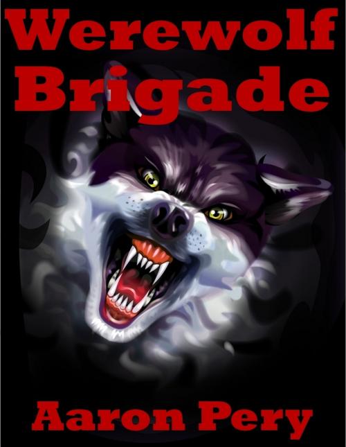 Cover of the book Werewolf Brigade by Aaron Pery, Aaron Pery