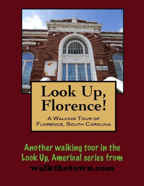 Cover of the book A Walking Tour of Florence, South Carolina by Doug Gelbert, Doug Gelbert