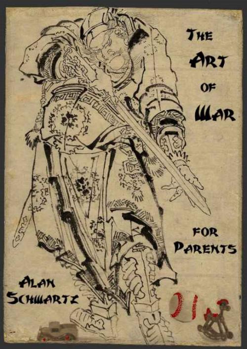 Cover of the book The Art of War for Parents by Alan Schwartz, Alan Schwartz