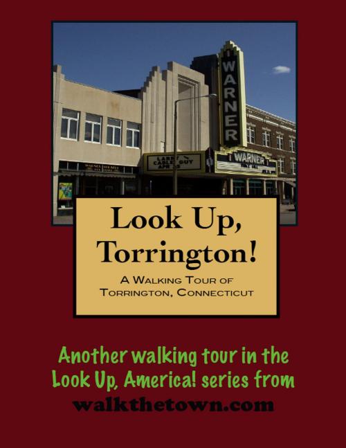 Cover of the book A Walking Tour of Torrington, Connecticut by Doug Gelbert, Doug Gelbert