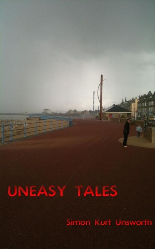 Cover of the book Uneasy Tales by Simon Unsworth, Simon Unsworth