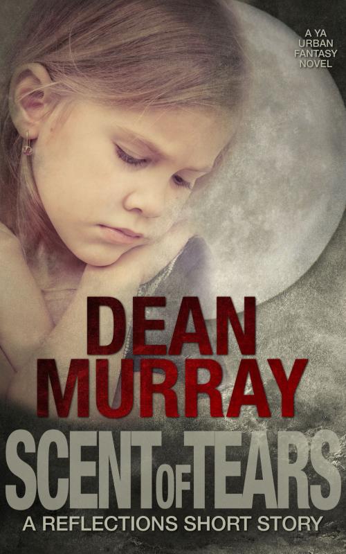 Cover of the book The Scent of Tears (Reflections) by Dean Murray, Firshan Publishing, Inc