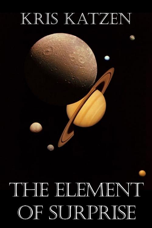 Cover of the book The Element of Surprise by Kris Katzen, Bluetrix Books
