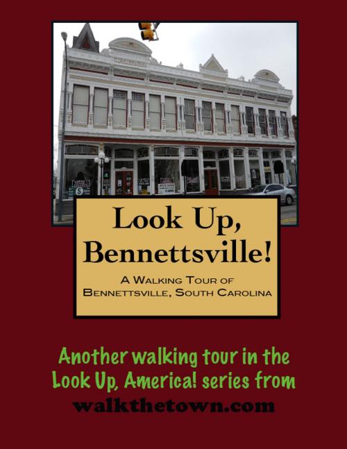 Cover of the book A Walking Tour of Bennettsville, South Carolina by Doug Gelbert, Doug Gelbert