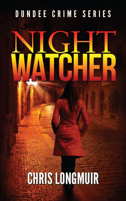 Cover of the book Night Watcher by Chris Longmuir, Chris Longmuir