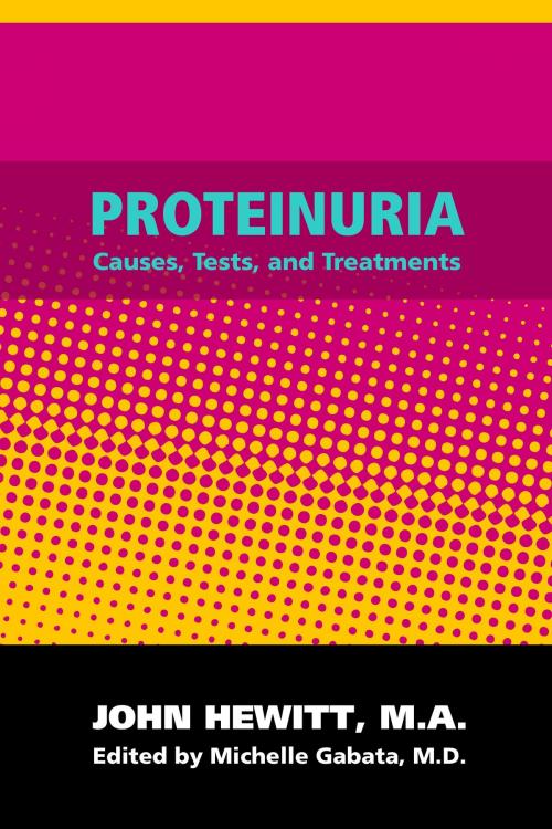 Cover of the book Proteinuria: Causes, Tests and Treatments by Michelle Gabata, M.D., Andale LLC