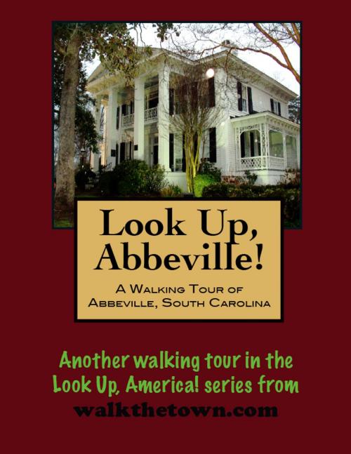 Cover of the book A Walking Tour of Abbeville, South Carolina by Doug Gelbert, Doug Gelbert