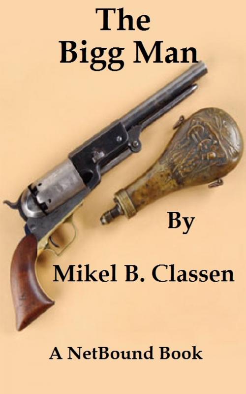 Cover of the book The Bigg Man by Mikel Classen, NetBound Publishing