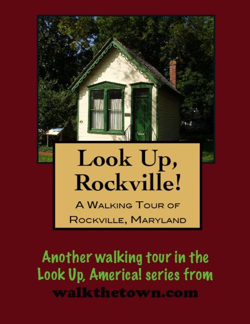 Cover of the book A Walking Tour of Rockville, Maryland by Doug Gelbert, Doug Gelbert