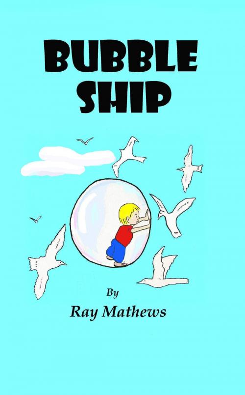 Cover of the book Bubble Ship by Ray Mathews, Ray Mathews