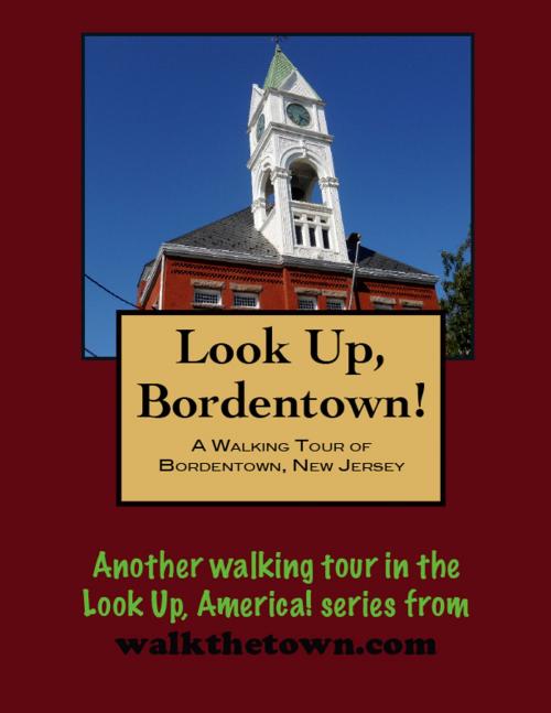 Cover of the book A Walking Tour of Bordentown, New Jersey by Doug Gelbert, Doug Gelbert