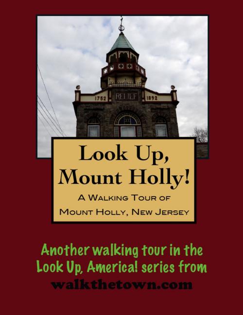 Cover of the book A Walking Tour of Mount Holly, New Jersey by Doug Gelbert, Doug Gelbert