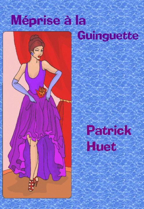 Cover of the book Méprise A La Guinguette by Patrick Huet, Patrick Huet
