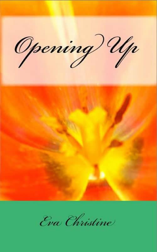 Cover of the book Opening Up by Eva Christine, Bodhi Press