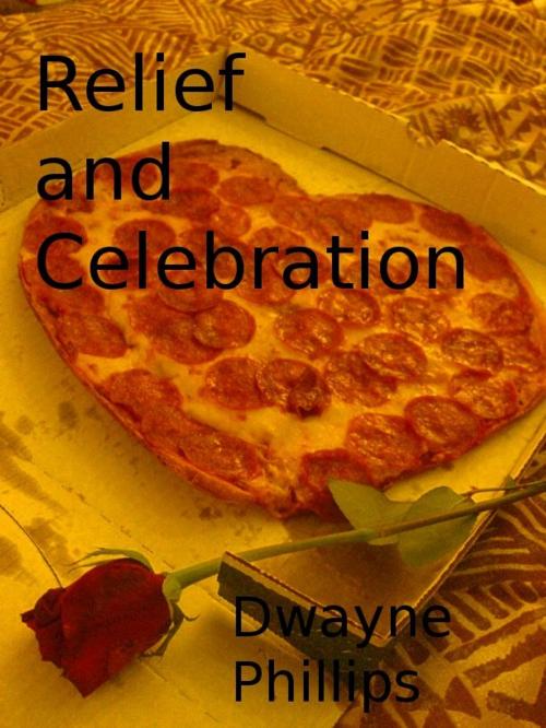 Cover of the book Relief and Celebration by Dwayne Phillips, Dwayne Phillips
