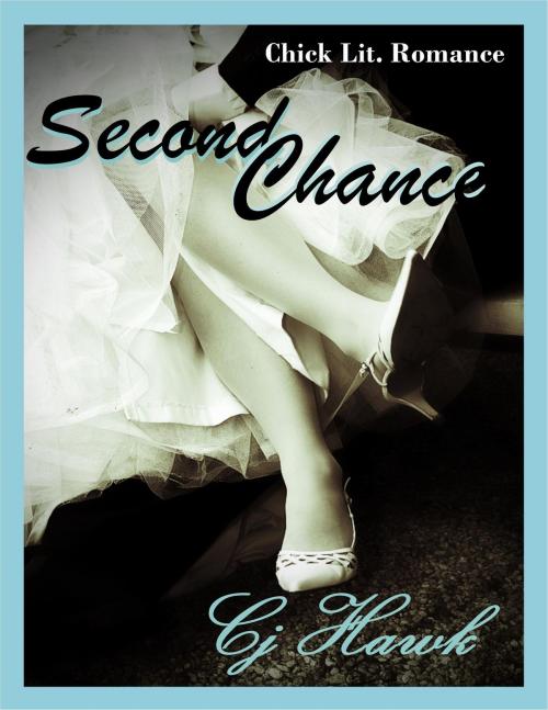 Cover of the book Second Chance by CJ Hawk, CJ Hawk
