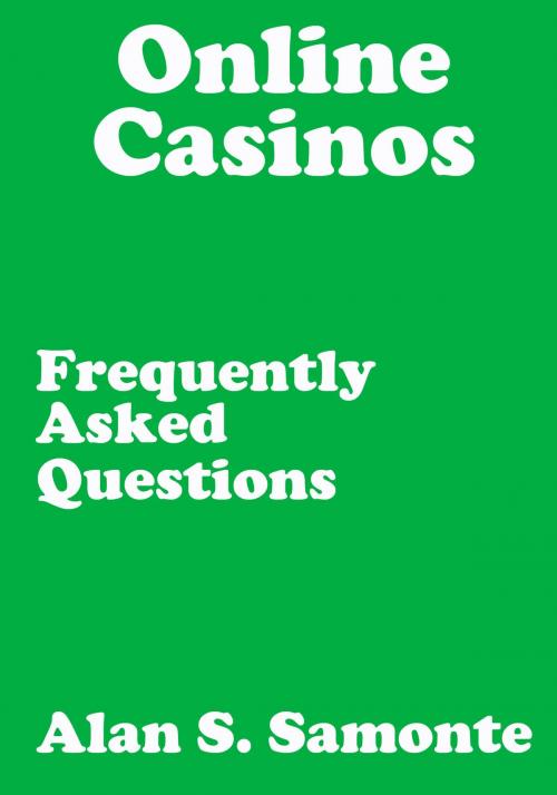 Cover of the book Online Casinos Frequently Asked Questions by Alan Samonte, Alan Samonte