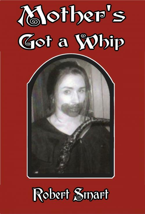 Cover of the book Mother's Got a Whip by Rob Same, Rob Same