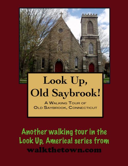 Cover of the book A Walking Tour of Old Saybrook, Connecticut by Doug Gelbert, Doug Gelbert