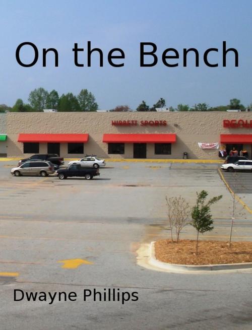 Cover of the book On the Bench by Dwayne Phillips, Dwayne Phillips